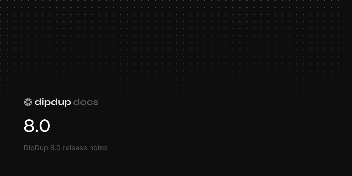 8.0 · DipDup Docs